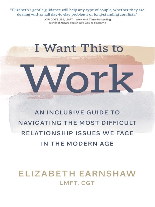 Title details for I Want This to Work by Elizabeth Earnshaw, LMFT, CGT - Available